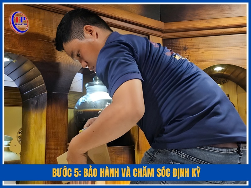 Bước 5: Bảo hành và chăm sóc định kỳ