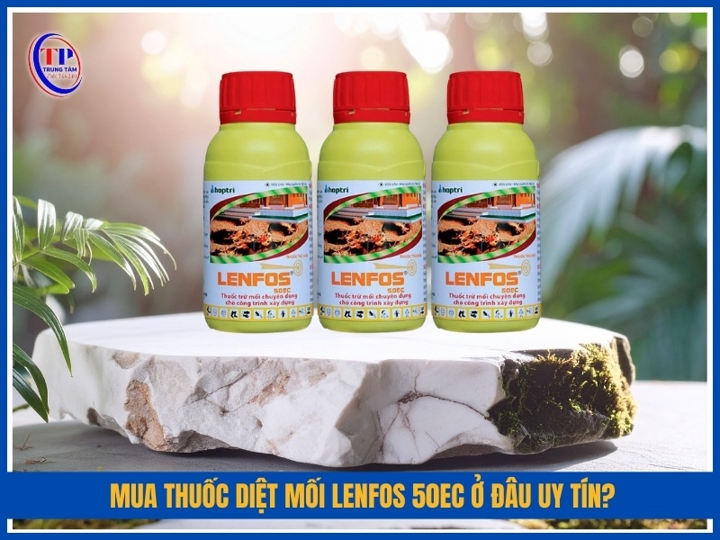 Mua thuốc diệt mối Lenfos 50EC ở đâu uy tín?