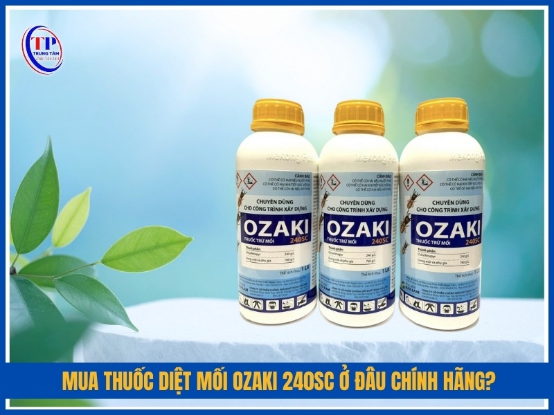 Mua thuốc diệt mối Ozaki 240SC ở đâu chính hãng?