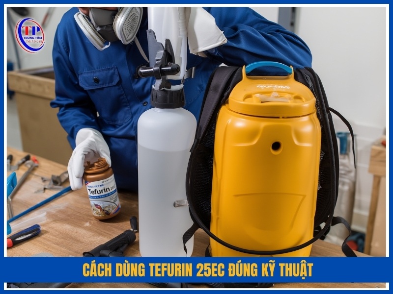Cách dùng Tefurin 25EC đúng kỹ thuật